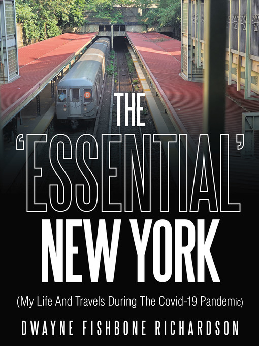 Title details for The 'Essential' New York (My Life and Travels During the Covid-19 Pandemic) by Dwayne Fishbone Richardson - Available
